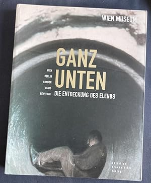 Seller image for Ganz unten : die Entdeckung des Elends; Wien, Berlin, London, Paris, New York for sale by Antiquariaat Digitalis