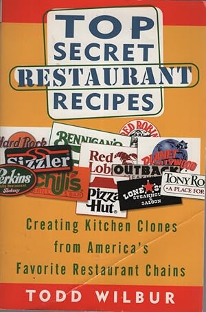 Seller image for Top Secret Restaurant Recipes: Creating Kitchen Clones from America's Favorite Restaurant Chains for sale by Dromanabooks