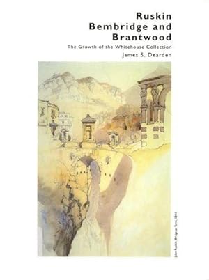 Bild des Verkufers fr Ruskin, Bembridge and Brantwood: The Growth of the Whitehouse Collection (The Whitehouse Edition of John Ruskin) zum Verkauf von WeBuyBooks