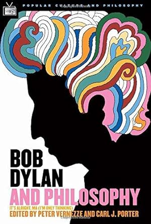 Seller image for Bob Dylan and Philosophy: It's Alright Ma (I'm Only Thinking): 17 (Popular Culture and Philosophy, 17) for sale by WeBuyBooks
