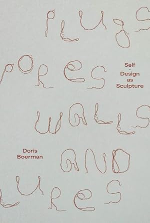 Image du vendeur pour Plugs, Pores, Walls & Lures : Self-design As Sculpture mis en vente par GreatBookPricesUK