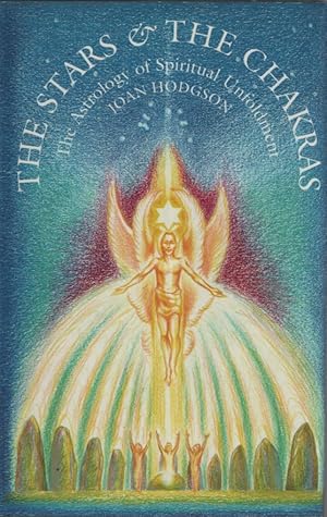 THE STARS AND THE CHAKRAS : THE ASTROLOGY OF SPIRITUAL UNFOLDMENT