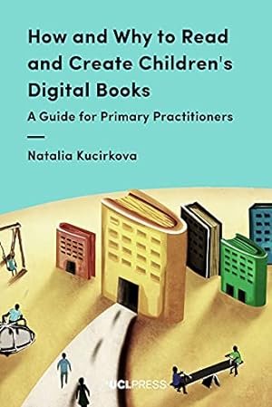 Bild des Verkufers fr How and Why to Read and Create Children's Digital Books: A Guide for Primary Practitioners zum Verkauf von WeBuyBooks