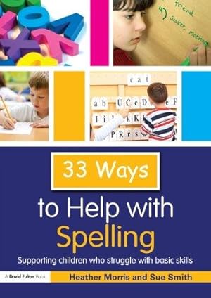 Seller image for 33 ways to help with spelling: Supporting Children who Struggle with Basic Skills (Thirty Three Ways to Help with.) for sale by WeBuyBooks