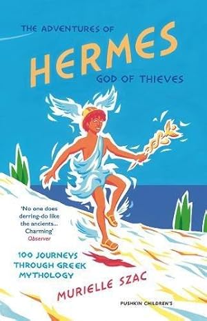 Image du vendeur pour The Adventures of Hermes, God of Thieves: 100 Journeys through Greek Mythology mis en vente par WeBuyBooks