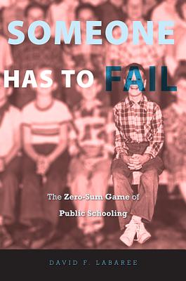 Seller image for Someone Has to Fail: The Zero-Sum Game of Public Schooling (Paperback or Softback) for sale by BargainBookStores