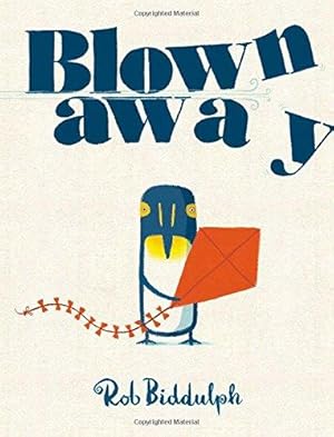 Immagine del venditore per Blown Away: From bestselling author and illustrator Rob Biddulph, creator of the internet sensation Draw with Rob! venduto da WeBuyBooks 2