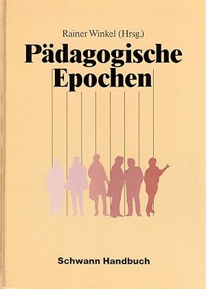 Pädagogische Epochen. Von der Antike bis zur Gegenwart.