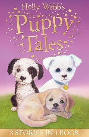 Seller image for Holly Webb's Puppy Tales: Alfie all Alone, Sam the Stolen Puppy, Max the Missing Puppy (Holly Webb Animal Stories) for sale by WeBuyBooks