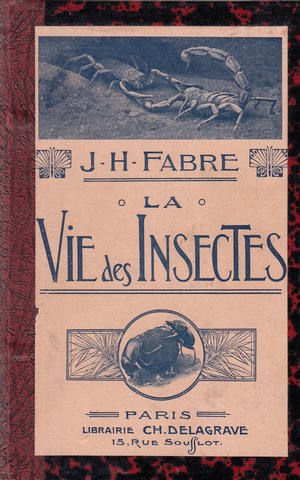 La vie des Insectes - Morceaux choisis - Extraits des souvenirs entomologiques -