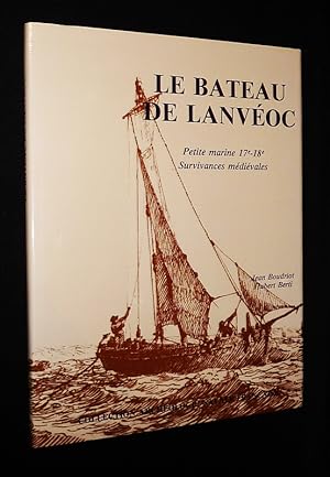 Bild des Verkufers fr Le bateau de Lanvoc : Petite marine 17e-18e - Survivances mdivales zum Verkauf von Abraxas-libris
