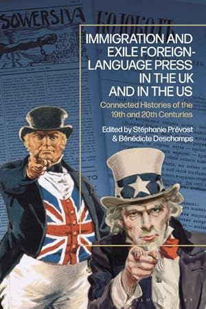 Bild des Verkufers fr Immigration and Exile Foreign-Language Press in the UK and in the US : Connected Histories of the 19th and 20th Centuries zum Verkauf von AHA-BUCH GmbH