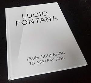 Lucio Fontana : From Figuration to Abstraction