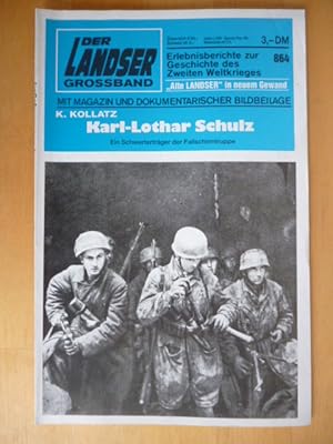 Der Landser. Grossband 864. Karl-Lothar Schulz. Ein Schwerterträger der Fallschirmtruppe. Mit Mag...