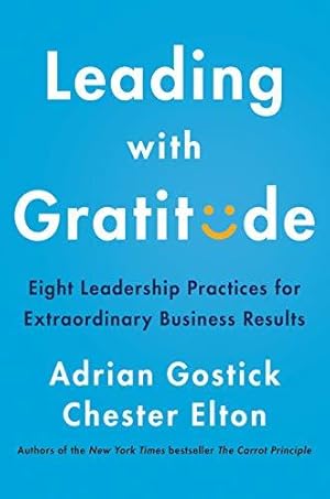 Image du vendeur pour Leading with Gratitude: Eight Leadership Practices for Extraordinary Business Results mis en vente par WeBuyBooks