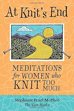 Bild des Verkufers fr At Knit's End: Meditations for Women Who Knit Too Much zum Verkauf von WeBuyBooks