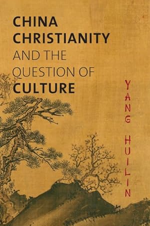 Bild des Verkufers fr China, Christianity, and the Question of Culture zum Verkauf von GreatBookPricesUK