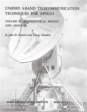 Bild des Verkufers fr Unified S-band Telecommunication Techniques for Apollo : Mathematical Models and Analysis zum Verkauf von GreatBookPricesUK