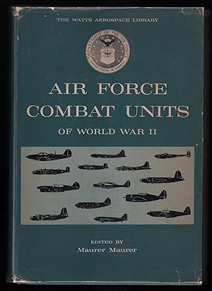 Air Force Combat Units of World War II [The Watts Aerospace Library]