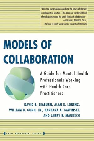Bild des Verkufers fr Models of Collaboration : A Guide for Mental Health Professionals Working With Health Care Practitioners zum Verkauf von GreatBookPricesUK