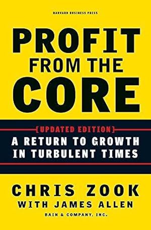 Bild des Verkufers fr Profit from the Core: A Return to Growth in Turbulent Times zum Verkauf von WeBuyBooks