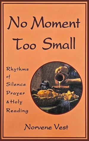 Immagine del venditore per No Moment Too Small : Rhythms of Silence, Prayer, and Holy Reading venduto da GreatBookPricesUK