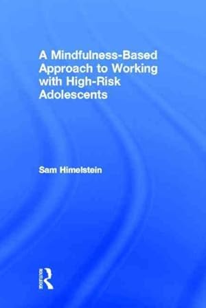 Imagen del vendedor de Mindfulness-Based Approach to Working With High-Risk Adolescents a la venta por GreatBookPricesUK
