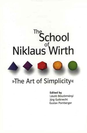 Imagen del vendedor de School of Niklaus Wirth : The Art of Simplicity a la venta por GreatBookPricesUK