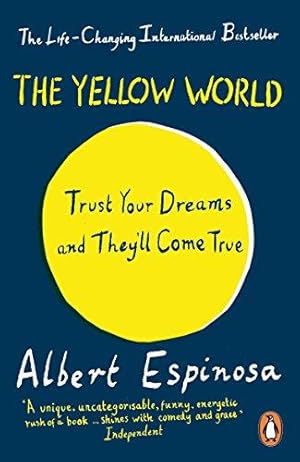 Seller image for The Yellow World: Trust Your Dreams and They'll Come True for sale by WeBuyBooks 2