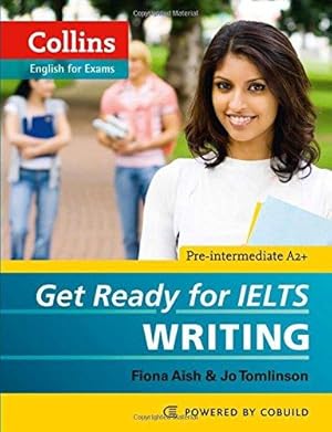 Image du vendeur pour Get Ready for IELTS - Writing: IELTS 4+ (A2+) (Collins English for IELTS) mis en vente par WeBuyBooks 2