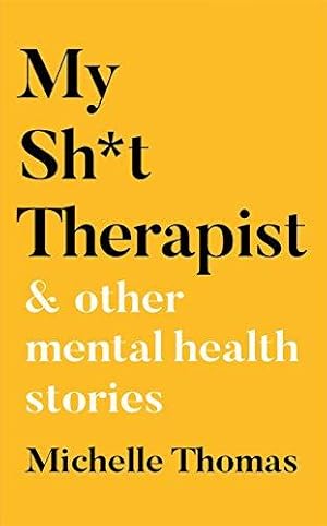Imagen del vendedor de My Sh*t Therapist: & Other Mental Health Stories a la venta por WeBuyBooks
