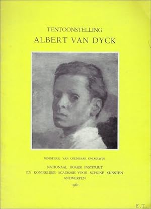 Bild des Verkufers fr TENTOONSTELLING ALBERT VAN DYCK. zum Verkauf von BOOKSELLER  -  ERIK TONEN  BOOKS