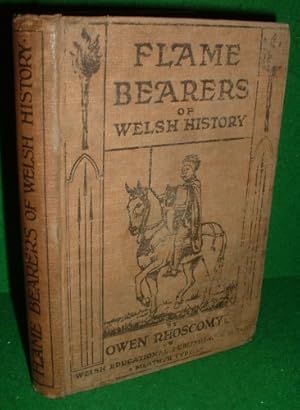 FLAME-BEARERS OF WELSH HISTORY Being the Outline of the Story of " The Sons of Cunneda" [ School ...