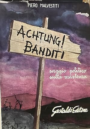Imagen del vendedor de Achtung! Banditi. Saggio politico sulla resistenza a la venta por librisaggi