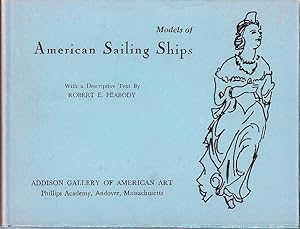 Seller image for Models of American Sailing Ships. A Handbook of the Ship Model Collection In the Addison Gallery of American Art for sale by Monroe Bridge Books, MABA Member