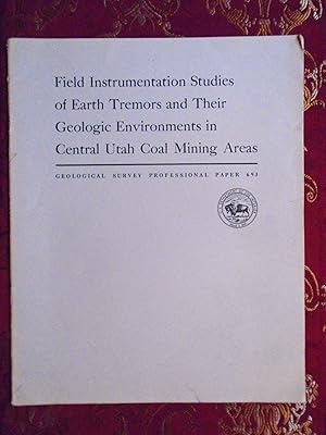 Seller image for FIELD INSTRUMENTATION STUDIES OF EARTH TREMORS AND THEIR GEOLGIC ENVIRONMENTS IN CENTRAL UTAH COAL MINING AREAS; GEOLOGICAL SURVEY PROFESSIONAL PAPER 693 for sale by Robert Gavora, Fine & Rare Books, ABAA