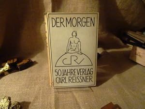 Der Morgen. 50 Jahre Verlag Carl Reissner. Ein Almanach des Verlages Carl Reissner zu seinem 50-j...