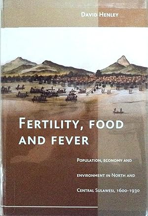 Image du vendeur pour Fertility, Food and Fever: Population, Economy and Environment in North and Central Sulawesi, 1600-1930 (Verhandelingen Van Het Koninklijk Instituut Voor Taal-, Land) mis en vente par School Haus Books