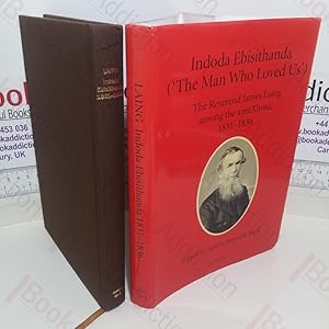 Seller image for Indoda Ebisithanda (The Man Who Loved Us): The Reverend James Laing and the amaXhosa, 1831-1836 for sale by BookAddiction (ibooknet member)