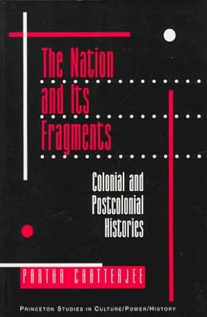 Immagine del venditore per The Nation and Its Fragments    Colonial and Postcolonial Histories: 4 (Princeton Studies in Culture/Power/History) venduto da WeBuyBooks