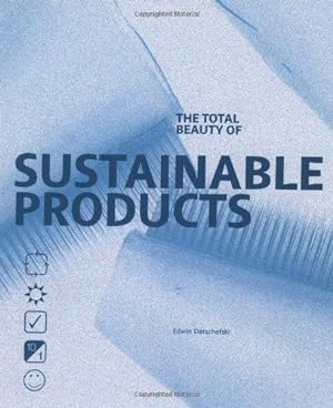 Imagen del vendedor de The Total Beauty of Sustainable Products (Design Fundamentals S.) a la venta por WeBuyBooks