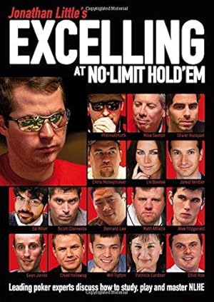Bild des Verkufers fr Jonathan Little's Excelling at No-Limit Hold'em: Leading Poker Experts Discuss How to Study, Play and Master Nlhe zum Verkauf von WeBuyBooks