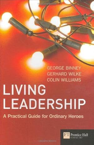 Immagine del venditore per Living Leadership: A Practical Guide for Ordinary Heroes venduto da WeBuyBooks