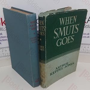 When Smuts Goes: A History of South Africa from 1952 to 2010 First Published in 2015