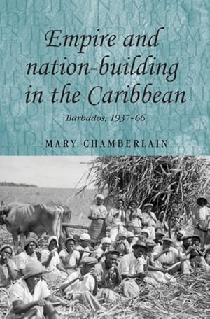 Immagine del venditore per Empire and Nation-Building in the Caribbean : Barbados, 1937-66 venduto da GreatBookPricesUK