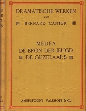 Dramatische werken van Bernard Canter. Medea. De bron der jeugd. De gijzelaars.