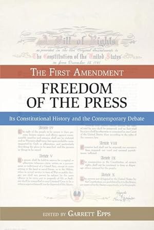 Immagine del venditore per First Amendment, Freedom of the Press : Its Constitutional History and the Contempory Debate venduto da GreatBookPricesUK