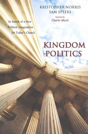 Bild des Verkufers fr Kingdom Politics : In Search of a New Political Imagination for Today's Church zum Verkauf von GreatBookPricesUK