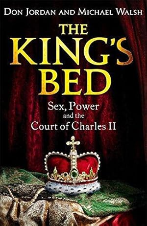 Imagen del vendedor de The King's Bed: Sex, Power and the Court of Charles II a la venta por WeBuyBooks