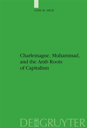 Bild des Verkufers fr Charlemagne, Muhammad, and the Arab Roots of Capitalism zum Verkauf von GreatBookPricesUK